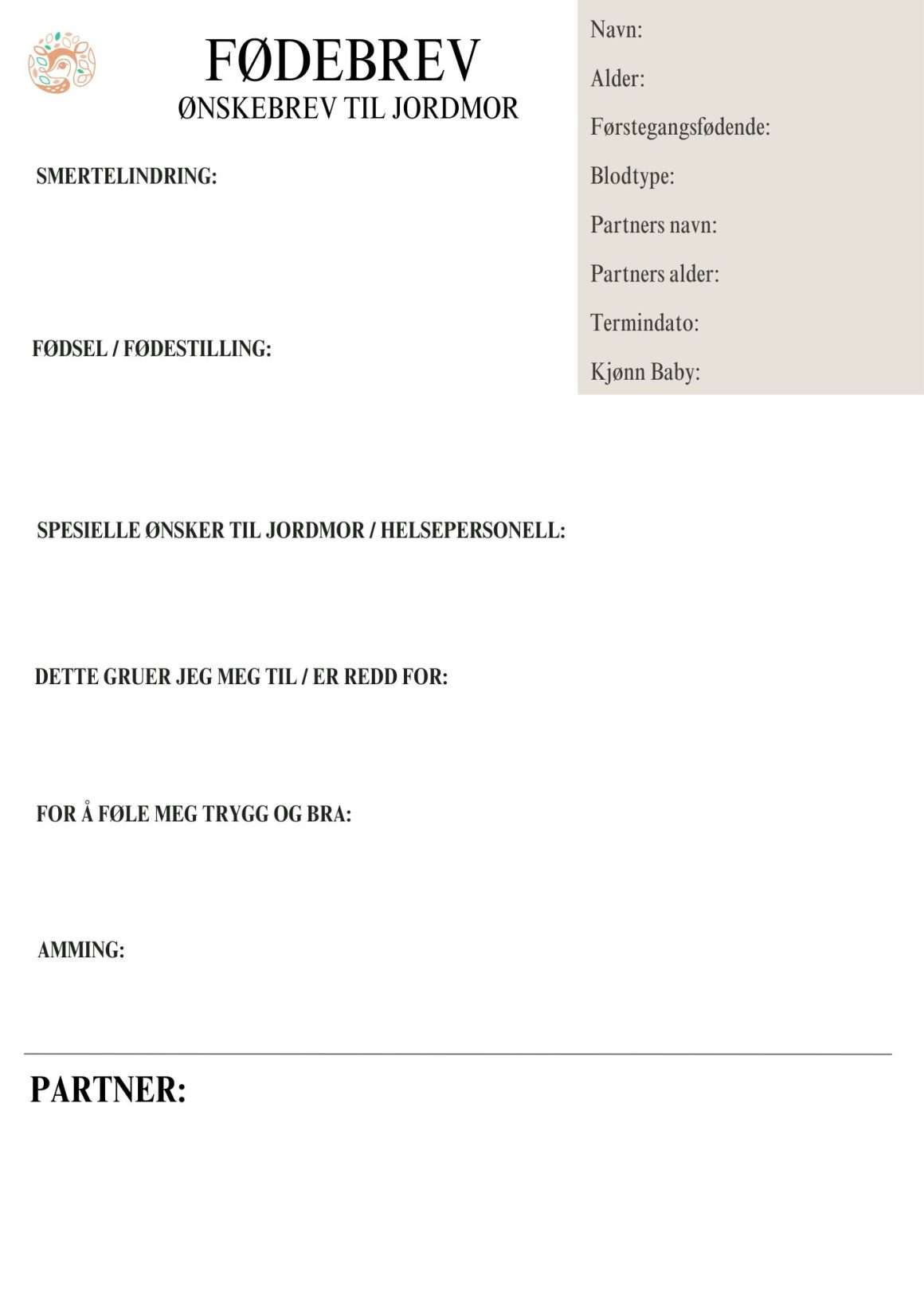 Fødebrev mal - Ønskebrev til jordbor. Malen er inndelt ryddig i overskrifter for hvert aspekt av en fødsel. Smertestillende, fødestilling, spesielle ønsker den fødene har, amming samt et avsnitt partner kan fylle ut.